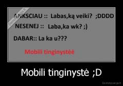 Mobili tinginystė ;D - 