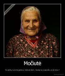 Močiutė - Yra anūkų kuriems gėda su močiute išeiti į miestą kai ji paprašo, ar jūs tokie ?