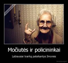 Močiutės ir policininkai - Labiausiai tvarką palaikantys žmonės