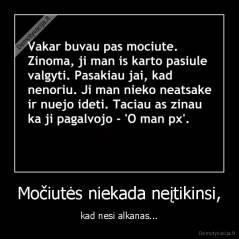 Močiutės niekada neįtikinsi, - kad nesi alkanas...