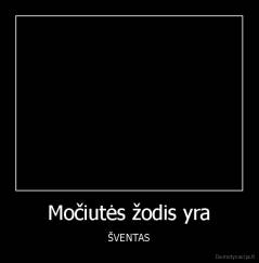 Močiutės žodis yra - ŠVENTAS