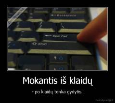 Mokantis iš klaidų - - po klaidų tenka gydytis.