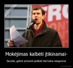 Mokėjimas kalbėti įtikinamai- - Savybė, galinti priversti patikėti bet kokia nesąmone