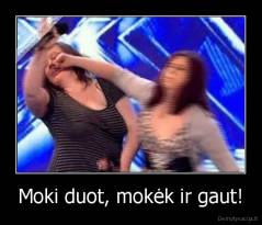 Moki duot, mokėk ir gaut! - 
