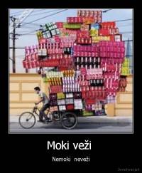 Moki veži  - Nemoki  neveži