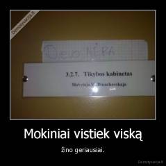 Mokiniai vistiek viską - žino geriausiai.