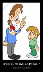 ,,Mokiniesi del saves ne del musu " - didziausias tevu melas