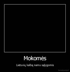 Mokomės - Lietuvių kalbą namu sąlygomis