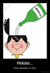 Mokslai... - Proto neprideda, tik žinių!