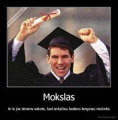 Mokslas - Ar is jūs tėvams sakote, kad anksčiau būdavo lengviau mokintis