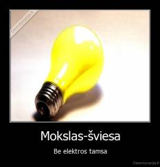 Mokslas-šviesa - Be elektros tamsa