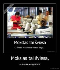 Mokslas tai šviesa, - o šviesa akis gadina