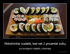 Mokslininkai nustatė, kad net 2 procentai sušių - yra suvalgomi neįkelti į internetą