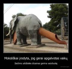 Moksliškai įrodyta, jog gerai apgalvotas vaikų - žaidimo aikštelės dizainas gerina vaizduotę