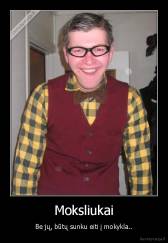 Moksliukai - Be jų, būtų sunku eiti į mokykla..