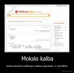 Mokslo kalba - kartais paverčia sudėtingus dalykus paprastais...Ir atvirkščiai.