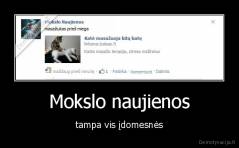 Mokslo naujienos - tampa vis įdomesnės