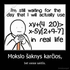 Mokslo šaknys karčios, - bet vaisiai saldūs.