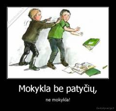 Mokykla be patyčių, - ne mokykla!