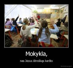 Mokykla, - nes Jėzus ištroškęs keršto