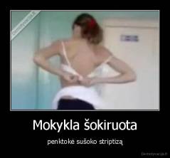 Mokykla šokiruota - penktokė sušoko striptizą