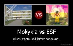 Mokykla vs ESF - Juk visi zinom, kad laimes songokas...