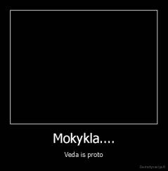 Mokykla.... - Veda is proto