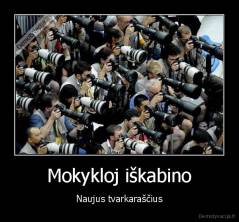 Mokykloj iškabino - Naujus tvarkaraščius