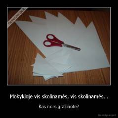 Mokykloje vis skolinamės, vis skolinamės... - Kas nors gražinote?
