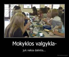 Mokyklos valgykla- - juk reikia dalintis...