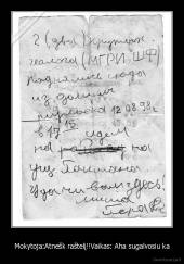 Mokytoja:Atnešk raštelį!!Vaikas: Aha sugalvosiu ka - 