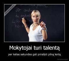Mokytojai turi talentą - per kelias sekundes gali prirašyti pilną lentą