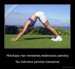 Mokytojau man menesinės,nedalyvausiu pamokoj - Tau kiekviena pamoka menesinės