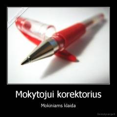 Mokytojui korektorius - Mokiniams klaida