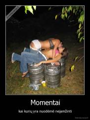 Momentai - kai kurių yra nuodėmė neįamžinti