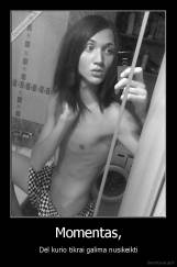 Momentas, - Dėl kurio tikrai galima nusikeikti