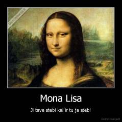 Mona Lisa - Ji tave stebi kai ir tu ja stebi