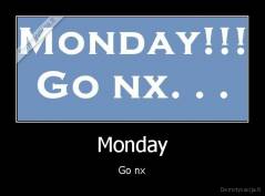 Monday - Go nx