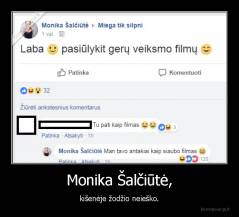 Monika Šalčiūtė, - kišenėje žodžio neieško.