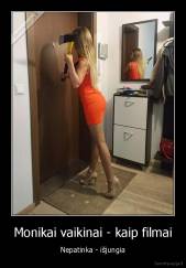 Monikai vaikinai - kaip filmai - Nepatinka - išjungia