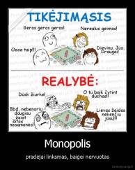 Monopolis - pradėjai linksmas, baigei nervuotas