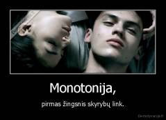 Monotonija, - pirmas žingsnis skyrybų link.