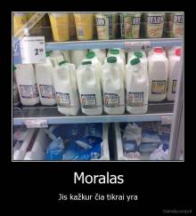Moralas - Jis kažkur čia tikrai yra