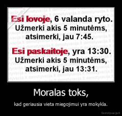 Moralas toks, - kad geriausia vieta miegojimui yra mokykla.