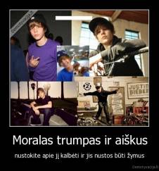 Moralas trumpas ir aiškus - nustokite apie jį kalbėti ir jis nustos būti žymus