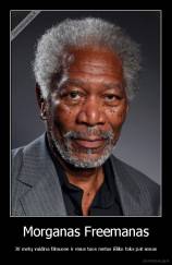 Morganas Freemanas - 30 metų vaidina filmuose ir visus tuos metus išliko toks pat senas