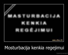 Mosturbacija kenkia regejimui - 