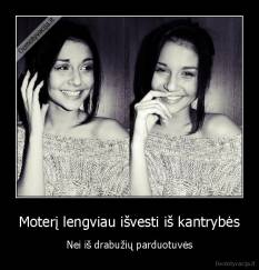 Moterį lengviau išvesti iš kantrybės - Nei iš drabužių parduotuvės