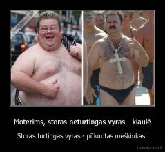 Moterims, storas neturtingas vyras - kiaulė - Storas turtingas vyras - pūkuotas meškiukas!