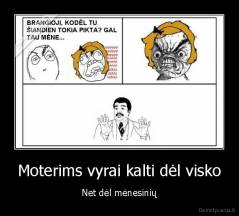 Moterims vyrai kalti dėl visko - Net dėl mėnesinių